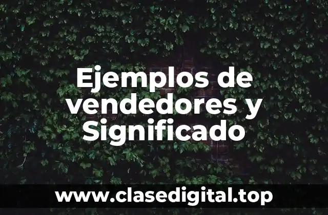 Ejemplos de vendedores y Significado