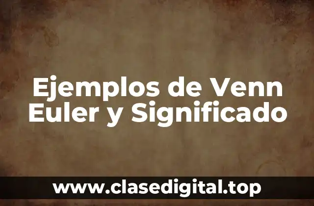 Ejemplos de Venn Euler y Significado