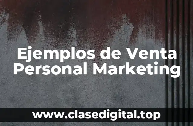 Ejemplos de Venta Personal Marketing