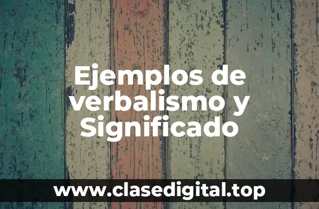 Ejemplos de verbalismo