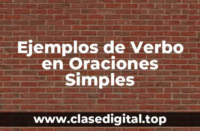 Ejemplos de Verbo en Oraciones Simples