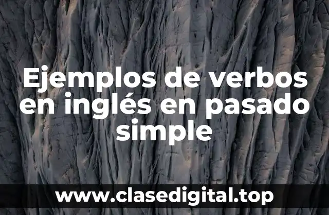 Ejemplos de verbos en inglés en pasado simple