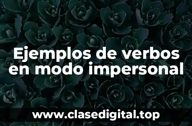 Ejemplos de verbos en modo impersonal