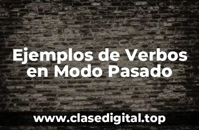Ejemplos de Verbos en Modo Pasado