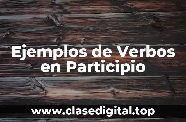 Ejemplos de Verbos en Participio