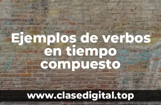 Ejemplos de verbos en tiempo compuesto