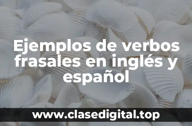 Ejemplos de verbos frasales en inglés y español