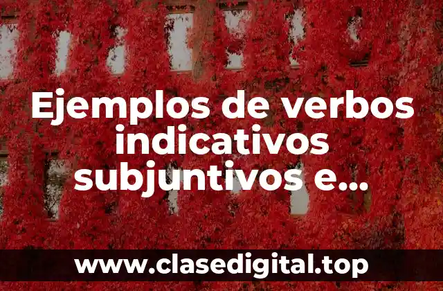 Ejemplos de verbos indicativos subjuntivos e imperativos