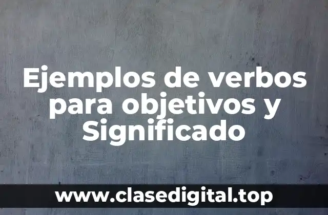 Ejemplos de verbos para objetivos y Significado