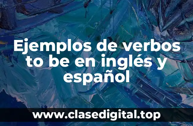 Ejemplos de verbos to be en inglés y español