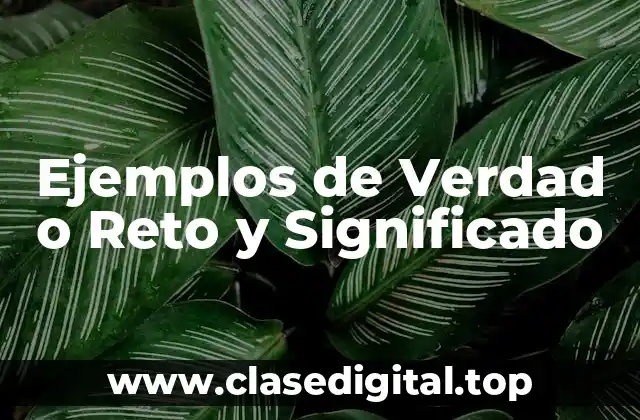 Ejemplos de Verdad o Reto