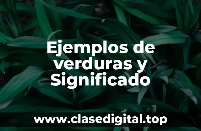 Ejemplos de verduras y Significado
