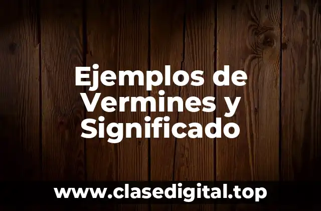 Ejemplos de Vermines y Significado