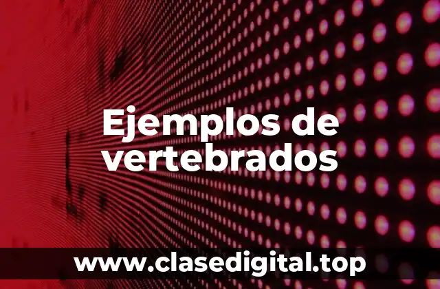 Ejemplos de vertebrados