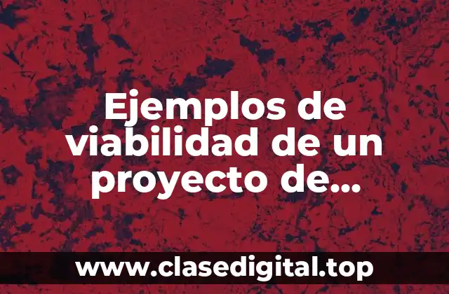 Ejemplos de viabilidad de un proyecto de investigación de compras