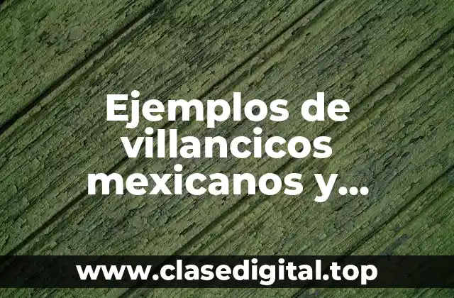 Ejemplos de villancicos mexicanos y Significado