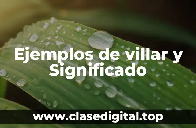 Ejemplos de villar y Significado