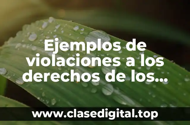 Ejemplos de violaciones a los derechos de los niños