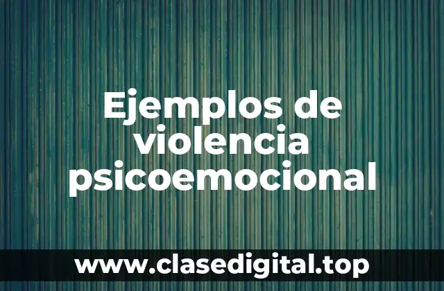 Ejemplos de violencia psicoemocional