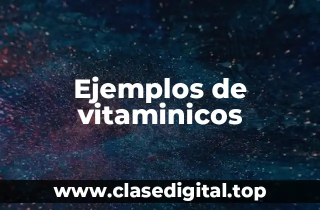 Ejemplos de vitaminicos