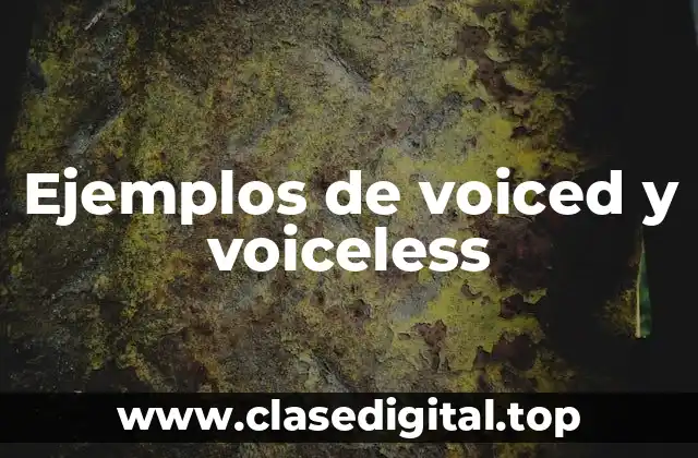 Ejemplos de voiced y voiceless