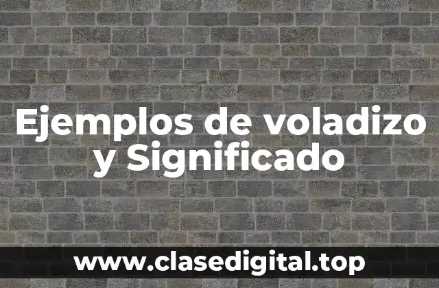 Ejemplos de voladizo y Significado