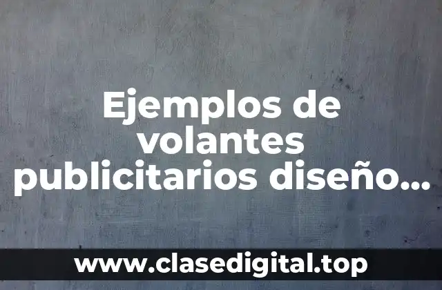 Ejemplos de volantes publicitarios diseño y Significado
