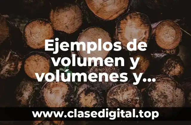 Ejemplos de volumen y volúmenes