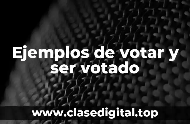 Ejemplos de votar y ser votado