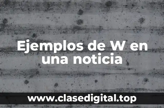 Ejemplos de W en una noticia