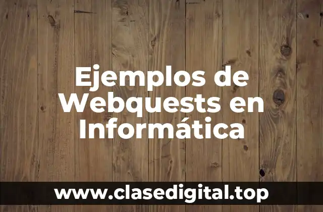 Ejemplos de Webquests en Informática