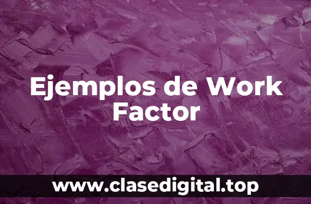 Ejemplos de Work Factor