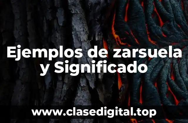 Ejemplos de zarsuela y Significado