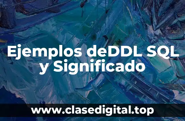 Ejemplos deDDL SQL y Significado