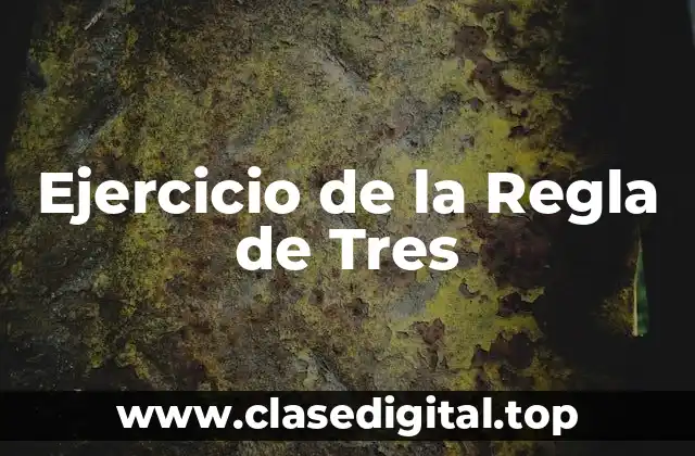 Ejercicio de la Regla de Tres
