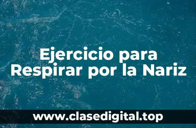 Ejercicio para Respirar por la Nariz