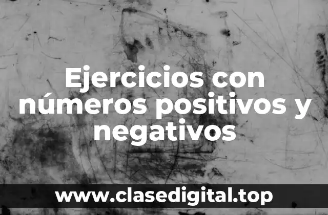 Ejercicios con números positivos y negativos
