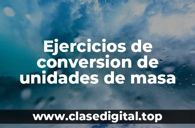 Ejercicios de conversion de unidades de masa
