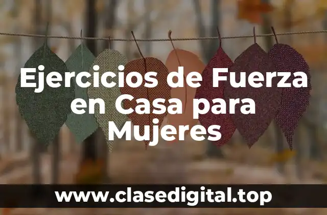 Ejercicios de Fuerza en Casa para Mujeres