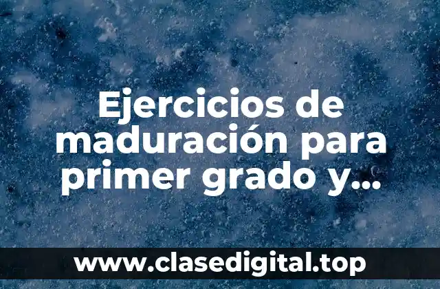 Ejercicios de maduración para primer grado y Significado