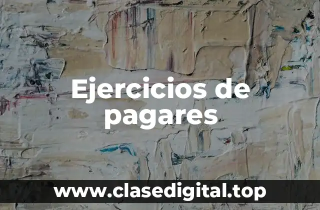 Ejemplos de ejercicios de pagares