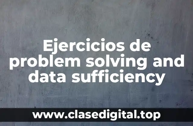 Ejercicios de problem solving and data sufficiency