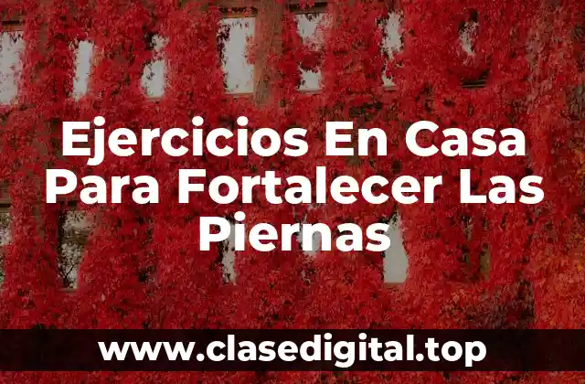 ¿Por Qué Es Importante Fortalecer Las Piernas?