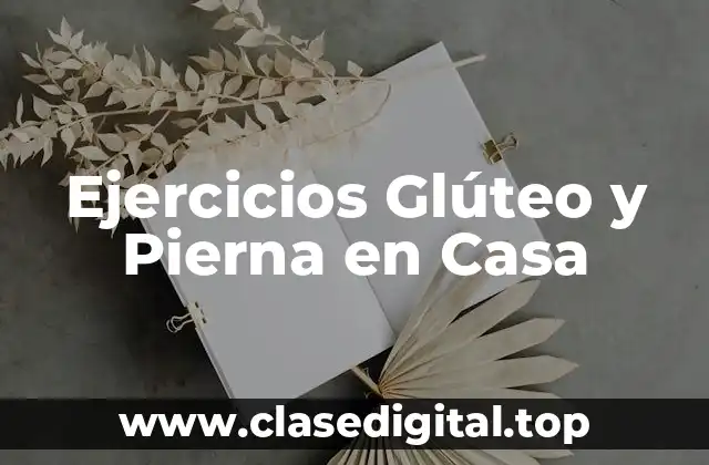 Ejercicios Glúteo y Pierna en Casa