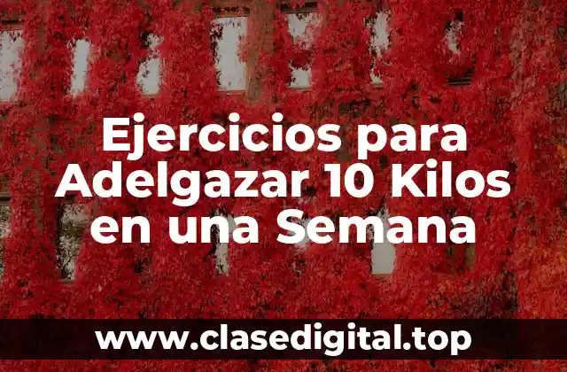 Ejercicios para Adelgazar 10 Kilos en una Semana
