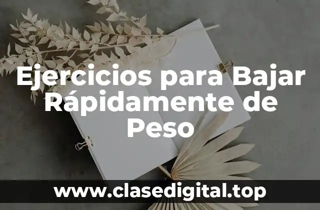 ¿Cuáles son los Mejores Ejercicios para Bajar Rápidamente de Peso?