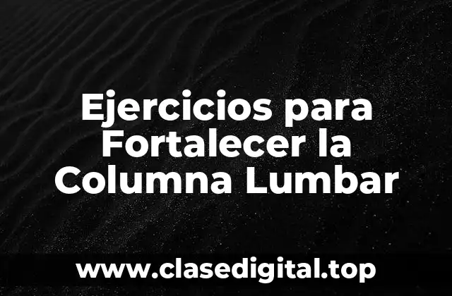 Ejercicios para Fortalecer la Columna Lumbar