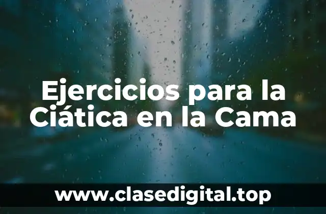 Ejercicios para la Ciática en la Cama