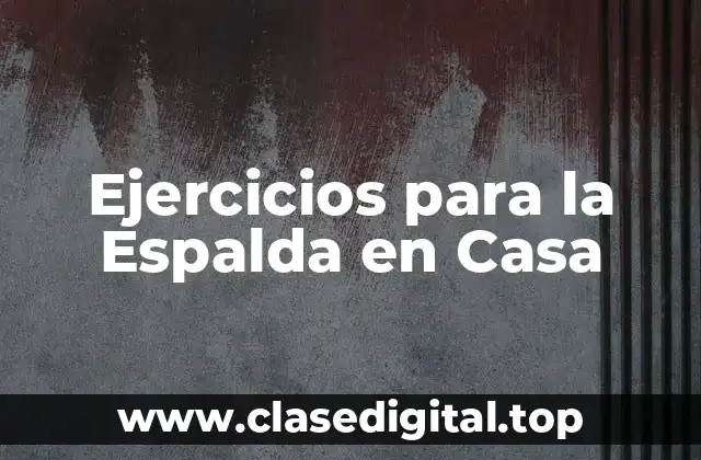 Ejercicios para la Espalda en Casa