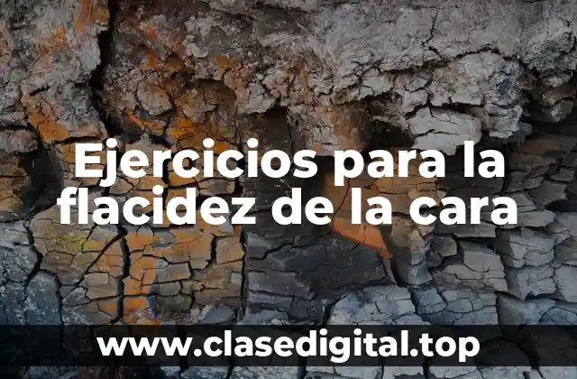 Ejercicios para la flacidez de la cara